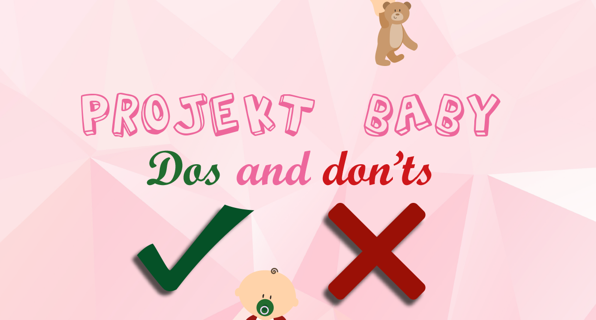 Projekt baby // Dos and don’ts